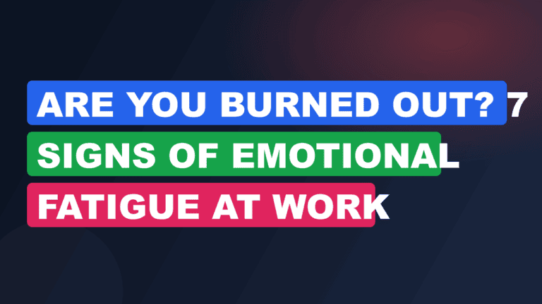 Are You Burned Out? 7 Signs of Emotional Fatigue at Work