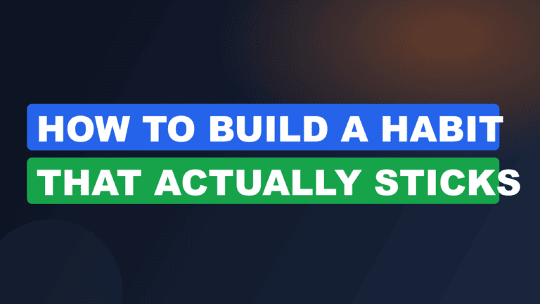 how to build a habit that actually sticks
