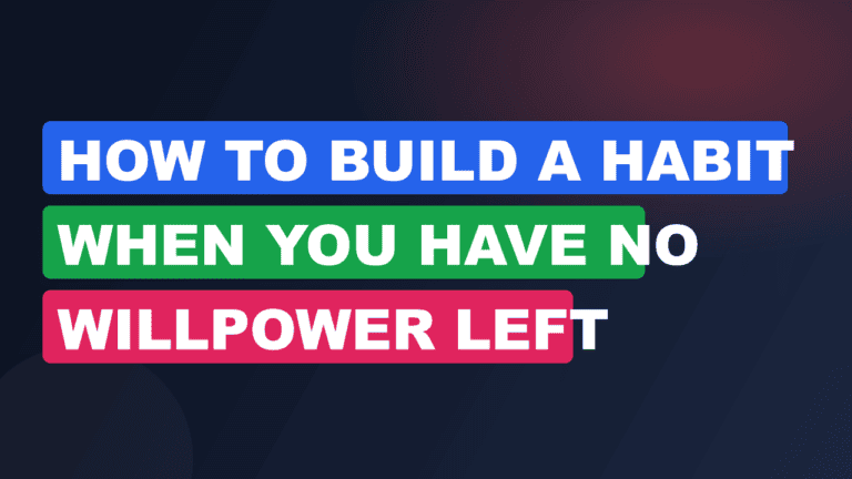how to build a habit when you have no willpower left