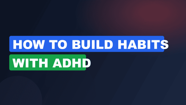 how to build habits with ADHD