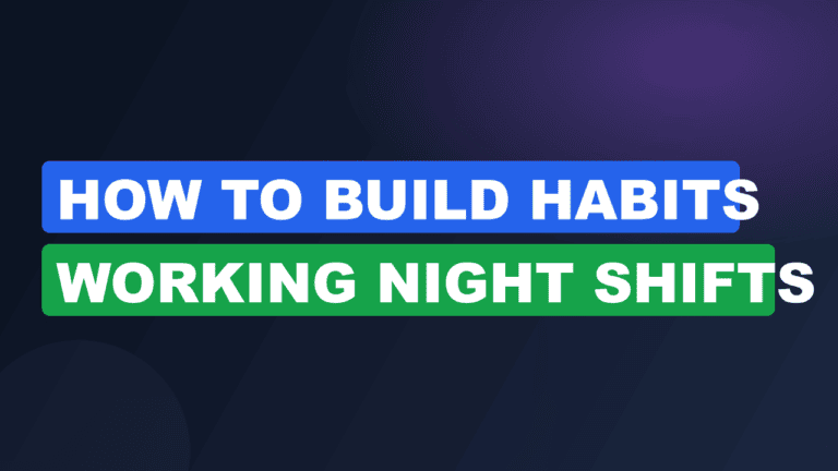 how to build habits working night shifts