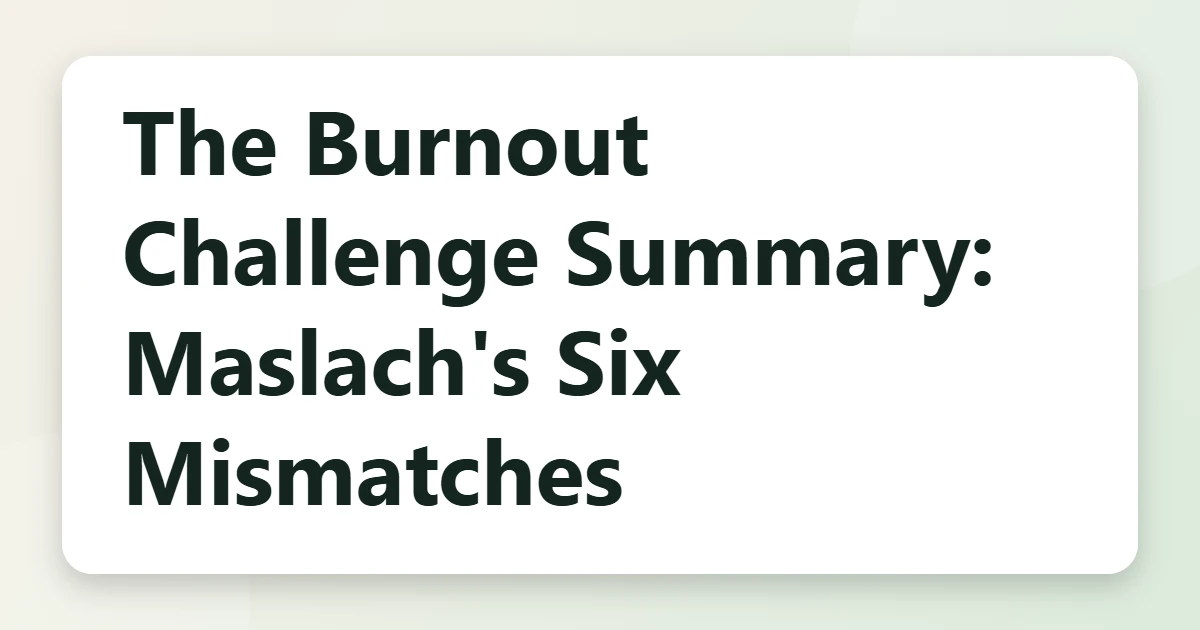 The Burnout Challenge Summary: Maslach's Six Mismatches