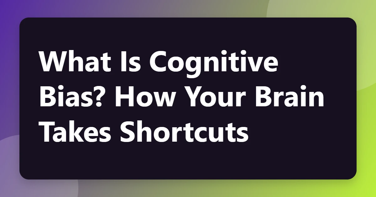 What Is Cognitive Bias? How Your Brain Takes Shortcuts